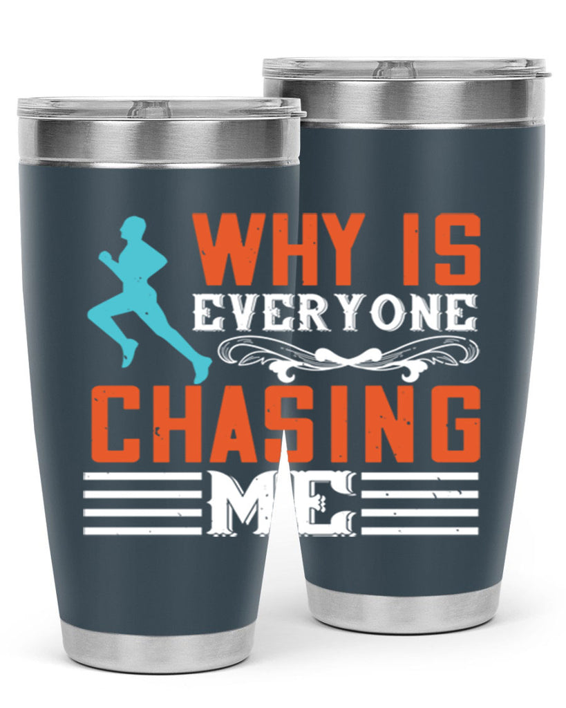 why is everyone chasing me 3#- running- Tumbler