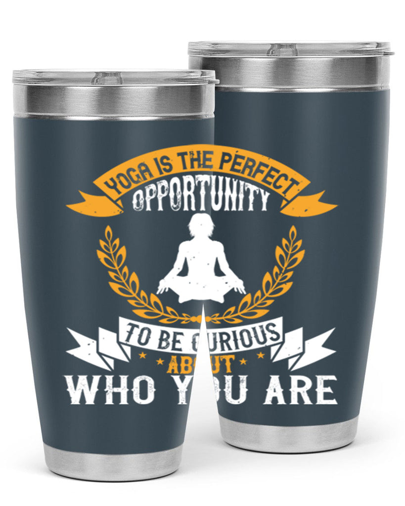 yoga is the perfect opportunity to be curious about who you are 18#- yoga- Tumbler