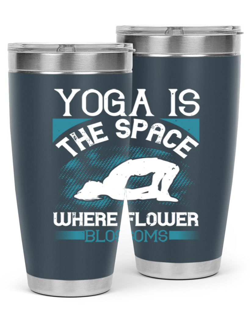 yoga is the space where flower blossoms 14#- yoga- Tumbler