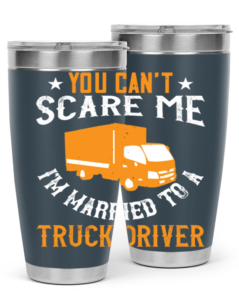 you cant scare me im married to a truck driver Style 7#- truck driver- tumbler