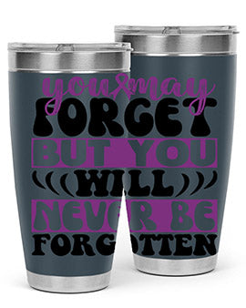 you may forget but you will never be forgotten 222#- alzheimers- Tumbler