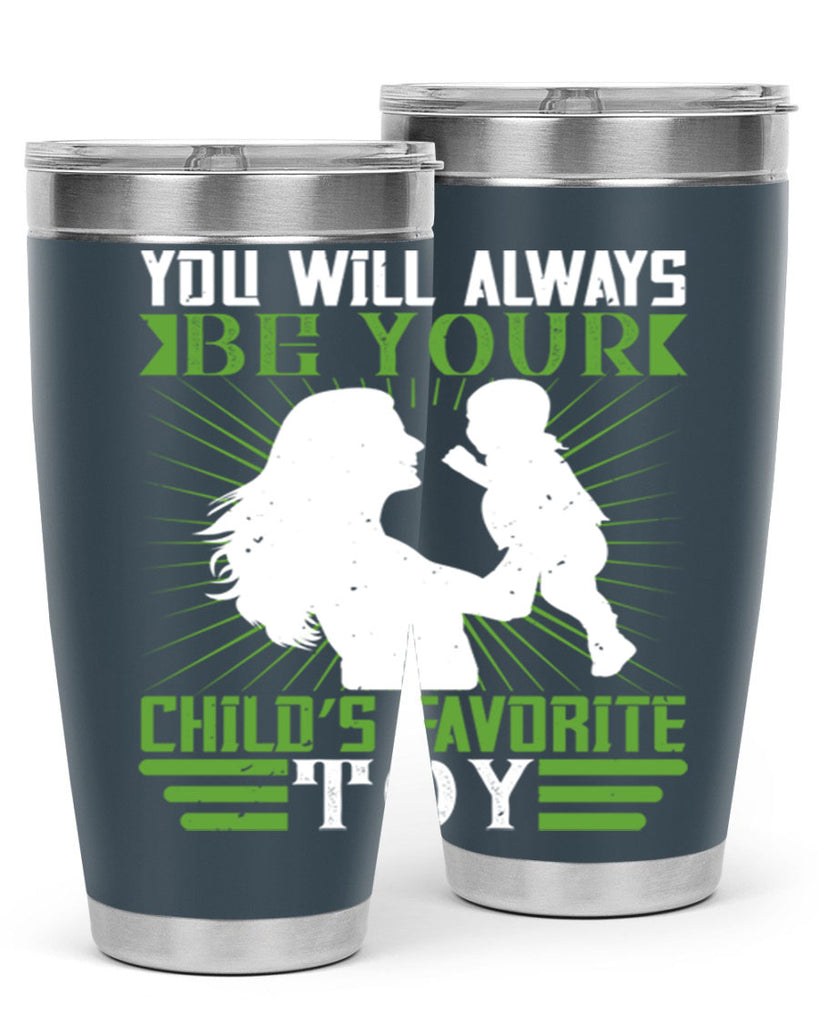 you will always be your child’s favorite toy 5#- Parents Day- Tumbler