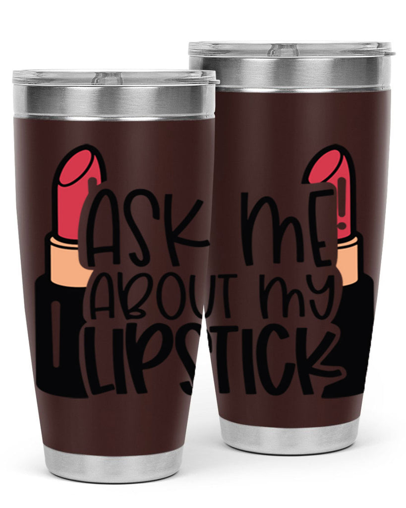 Ask Me About My Lipstick Style 141#- make up- Tumbler