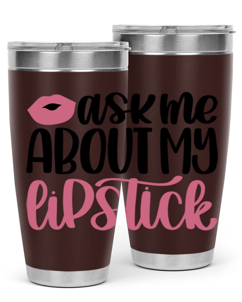 Ask Me About My Lipstick Style 142#- make up- Tumbler
