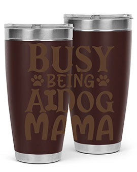 Busy Being A Dog Mama Style 124#- dog- Tumbler