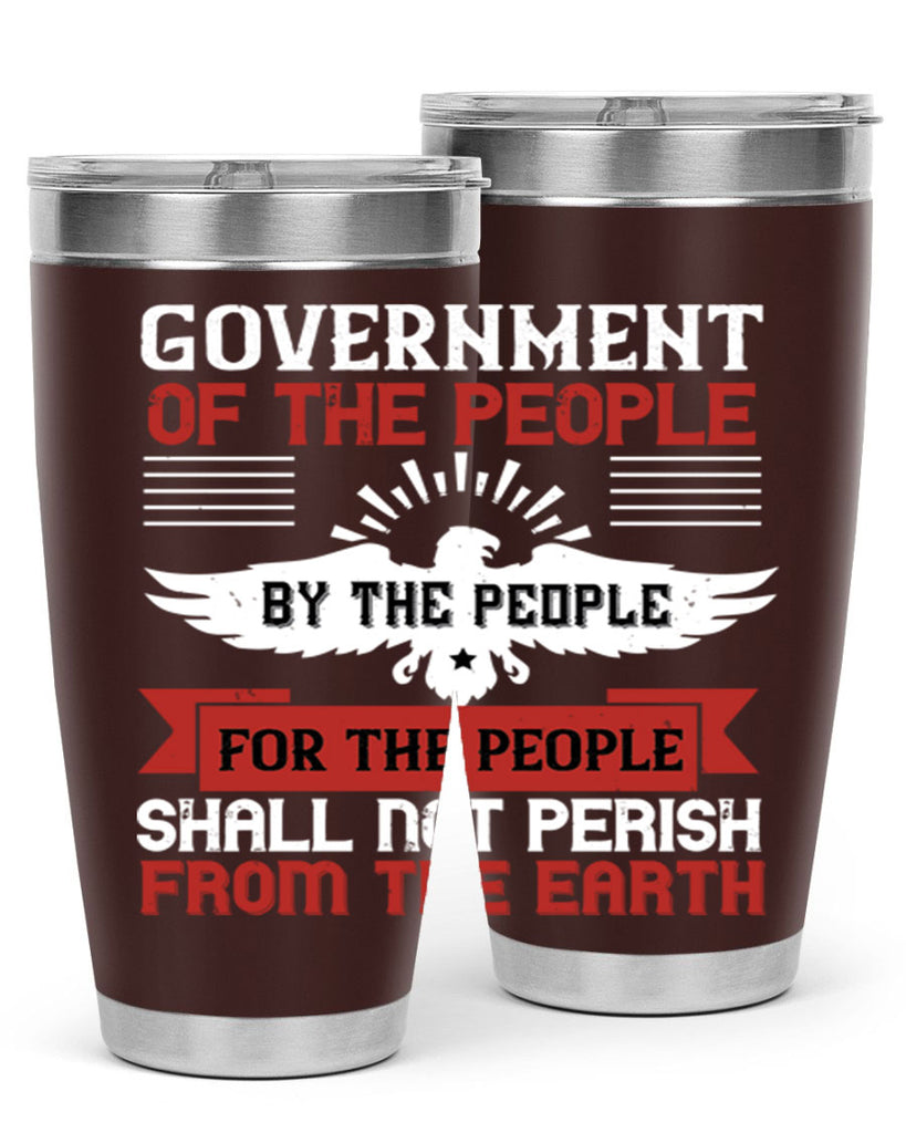 Government of the people by the people for the people shall not perish from the earth Style 96#- Fourt Of July- Tumbler