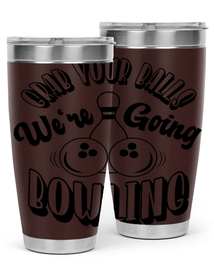 Grab your balls Were going bowling 1200#- bowlig- Tumbler