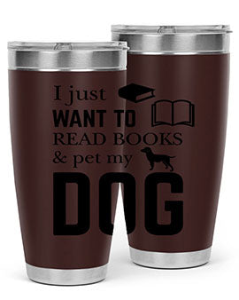 I Just want to Style 42#- dog- Tumbler