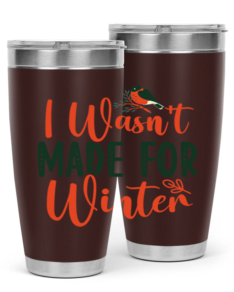 I Wasnt Made For Winter 235#- winter- Tumbler