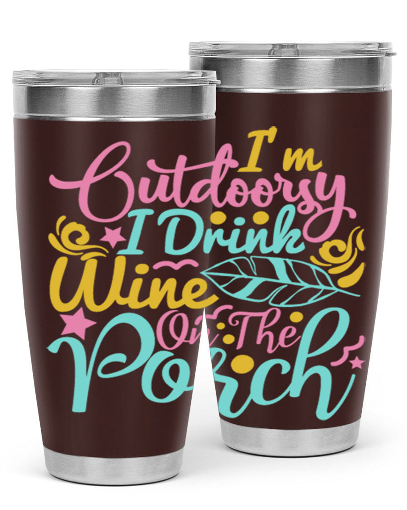 IM OUTDOORSY I DRINK WINE ON THE PORCH Style 61#- summer- Tumbler