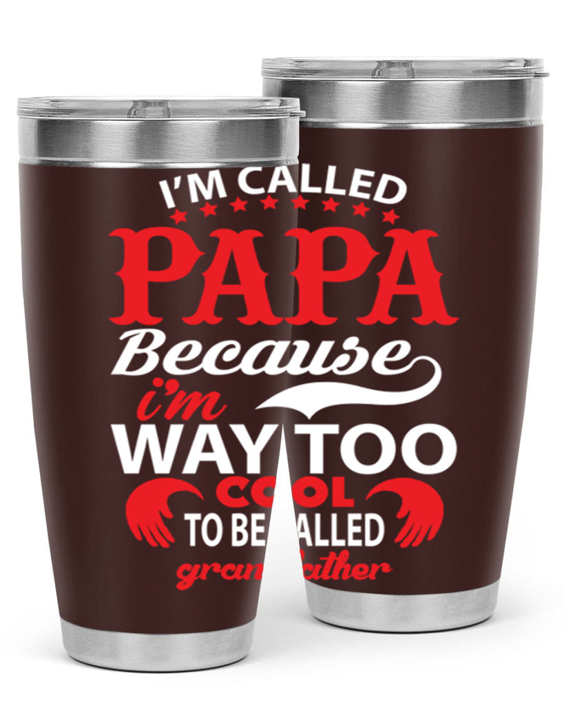 I’M CALLED PAPA 105#- grandpa - papa- Tumbler