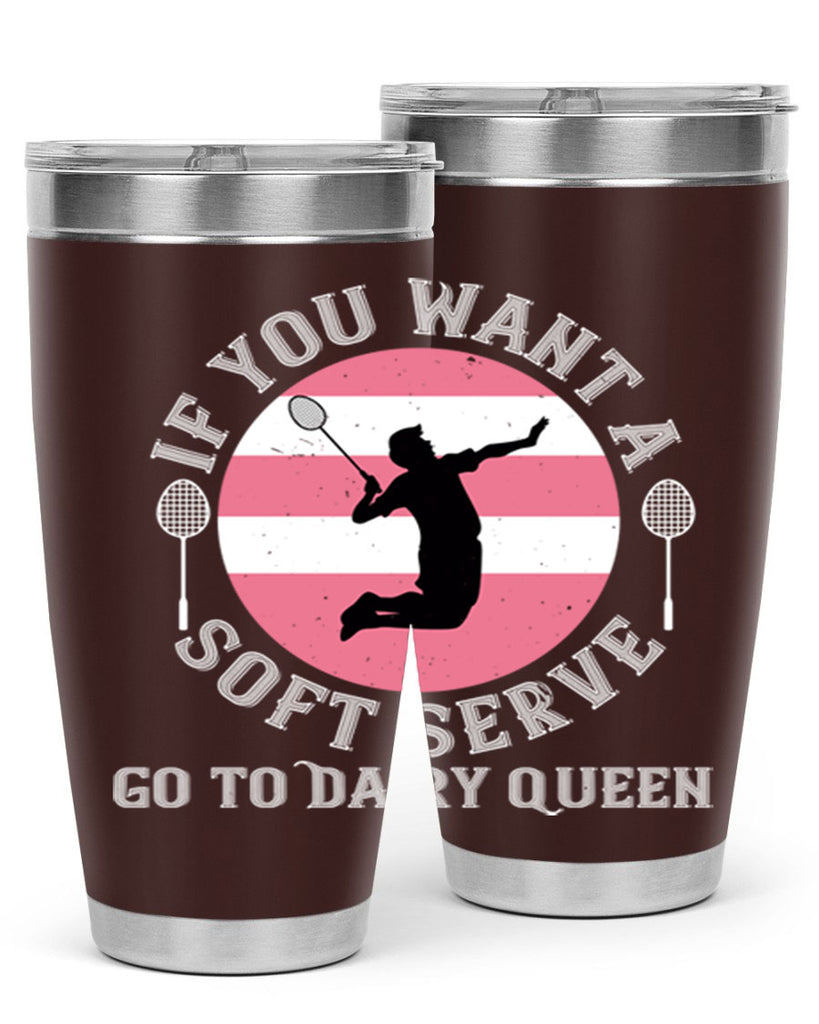 If you want a soft serve go to Dairy Queen 2064#- badminton- Tumbler