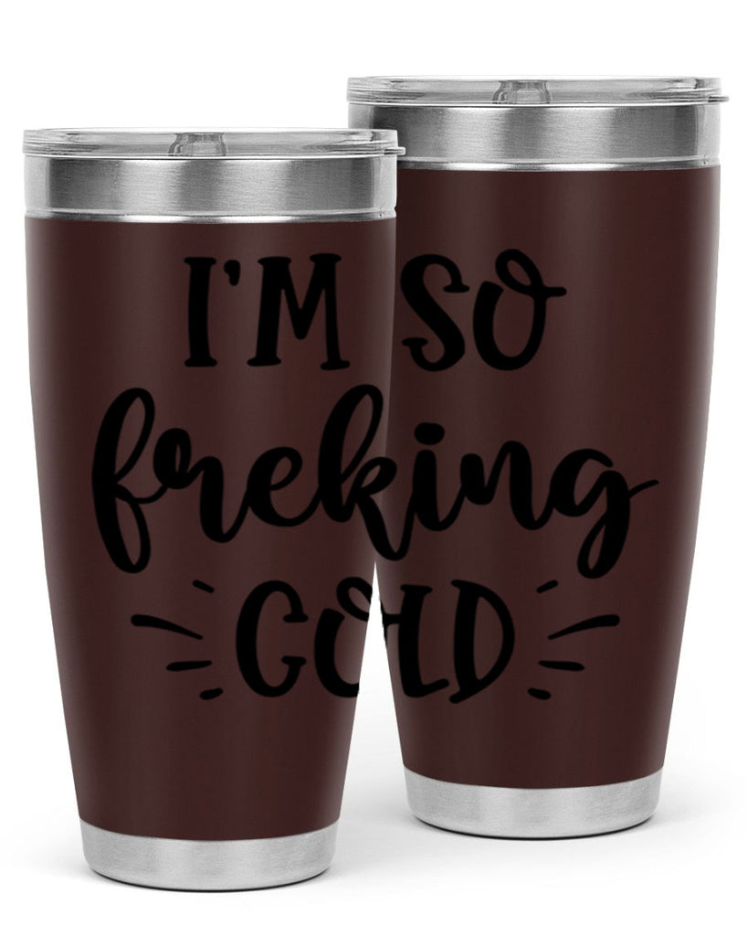 Im So Freaking Cold239#- winter- Tumbler