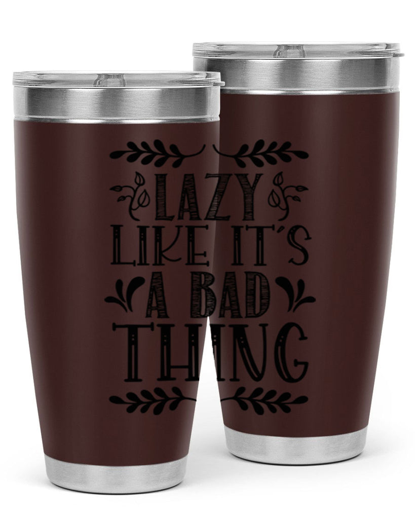 LAZY LIKE ITS A BAD THING 385#- fall- Tumbler