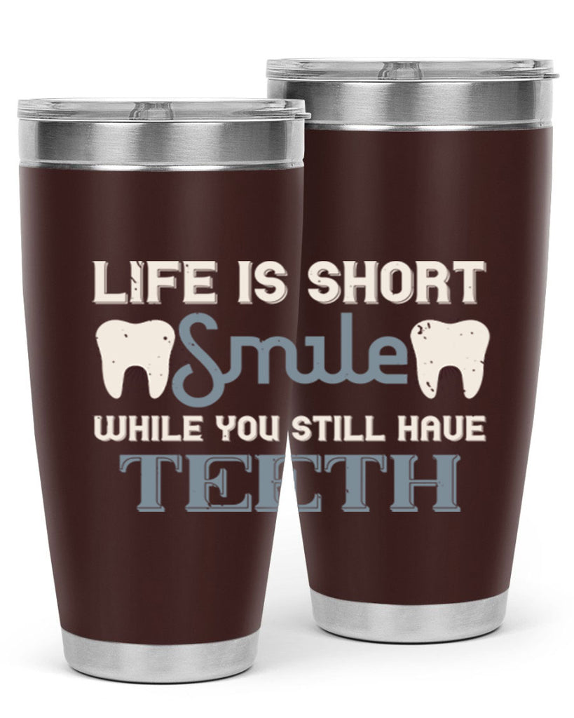 Life is short smile while you still Style 27#- dentist- tumbler