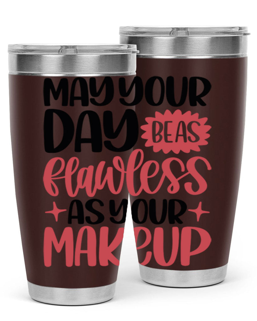 May Your Day Be As Flawless As Your Makeup Style 37#- make up- Tumbler