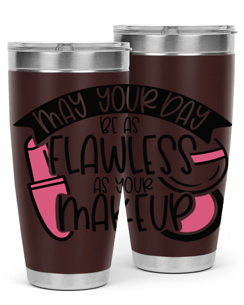 May Your Day Be As Flawless As Your Makeup Style 38#- make up- Tumbler