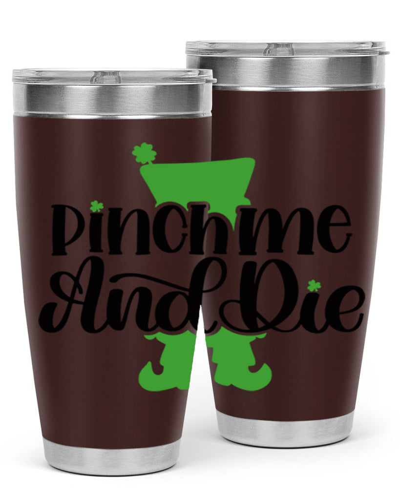 Pinch Me And Die Style 38#- St Patricks Day- Tumbler