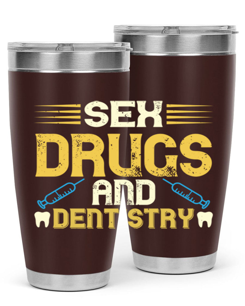 Sex drugs and dentistry Style 22#- dentist- tumbler