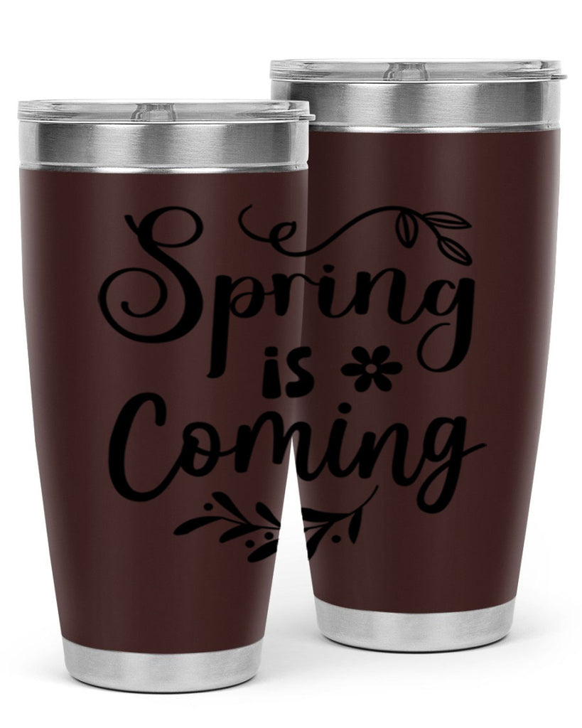 Spring Is Coming 437#- spring- Tumbler