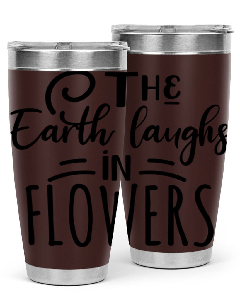 The EARTH LAUGHS in FLOWERS 546#- spring- Tumbler