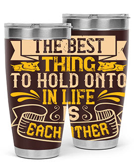 The best thing to hold onto in life is each other Style 22#- dog- Tumbler