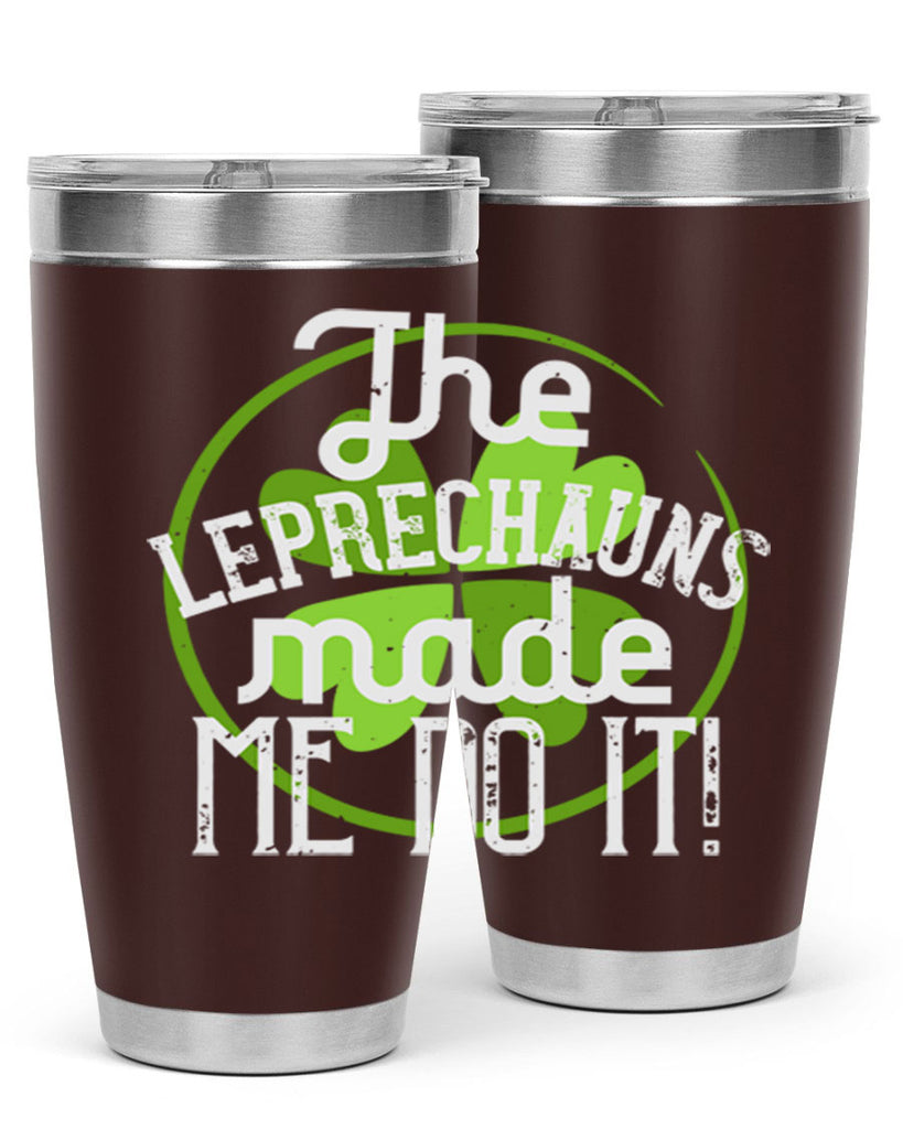 The leprechauns made me do it Style 11#- St Patricks Day- Tumbler