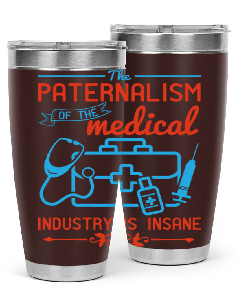 The paternalism of the medical industry is insane Style 20#- medical- tumbler