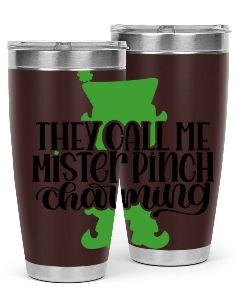 They Call Me Mister Pinch Charming Style 24#- St Patricks Day- Tumbler