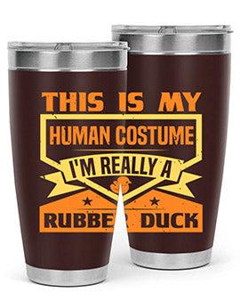 This Is My Human Costume Im Really A Rubber Duck Style 13#- duck- Tumbler