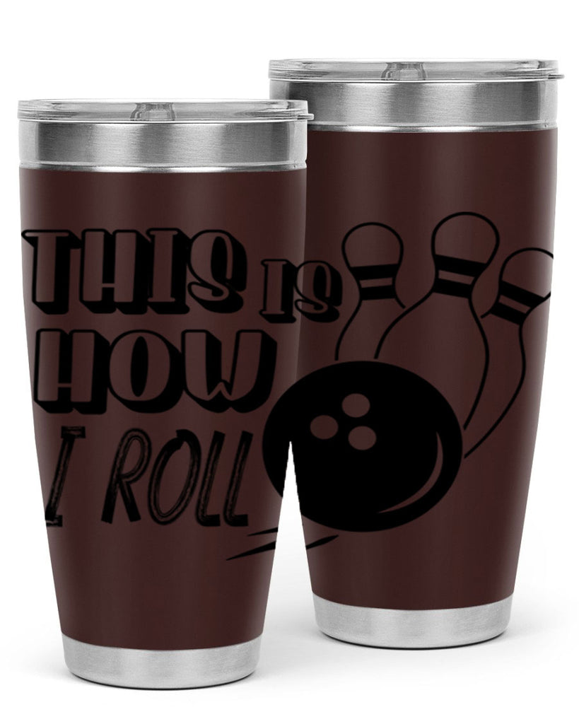 This is how I roll 141#- bowlig- Tumbler
