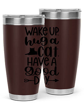 Wake Up Hug A Cat Style 108#- cat- Tumbler