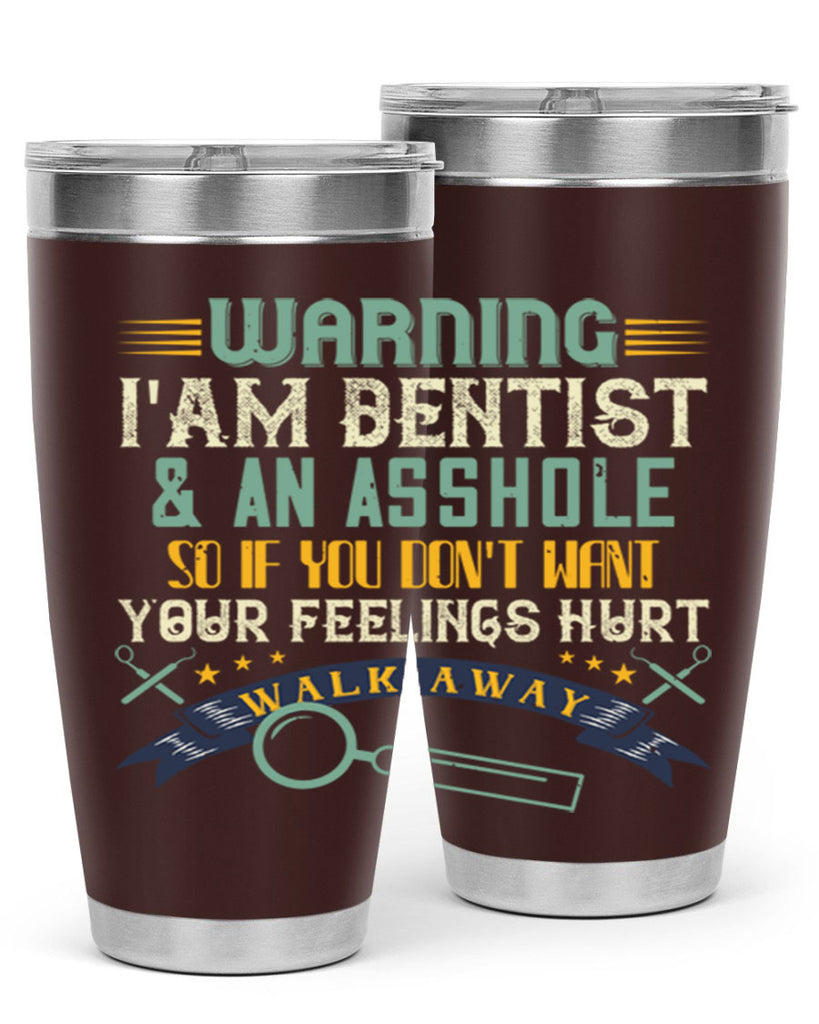 Warning im dentist an asshole Style 9#- dentist- tumbler