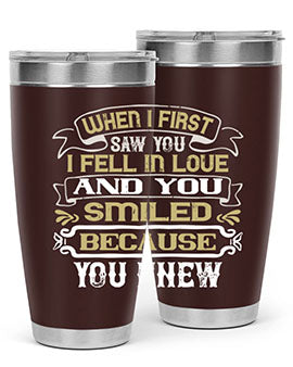 When I first saw you I fell in love and you smiled because you knew Style 12#- pig- Tumbler