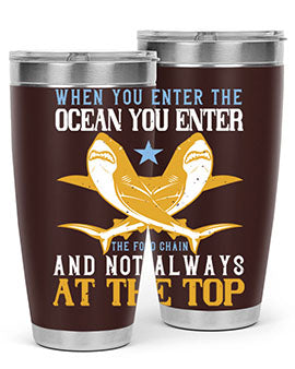 When you enter the ocean you enter the food chain and not always at the top Style 2#- shark  fish- Tumbler