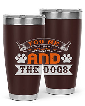 You Me and the Dogs Style 138#- dog- Tumbler
