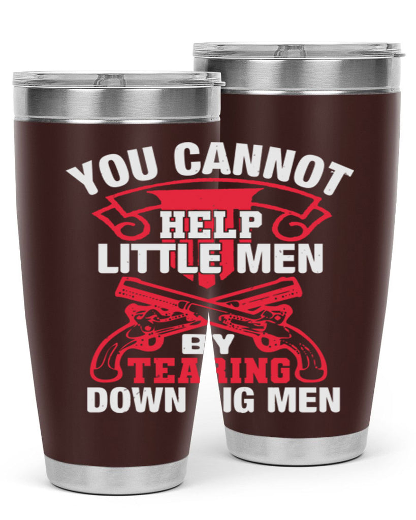 You cannot help little men by tearing down big men Style 59#- Fourt Of July- Tumbler