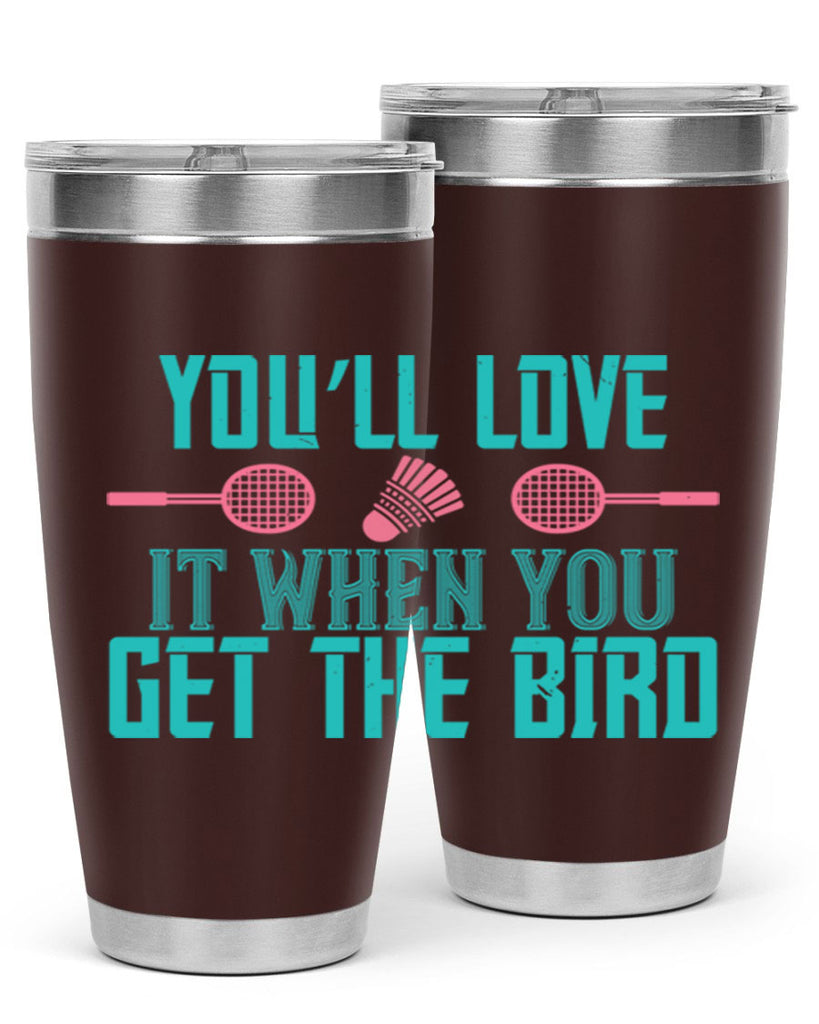 You’ll love it when you get the bird 1733#- badminton- Tumbler