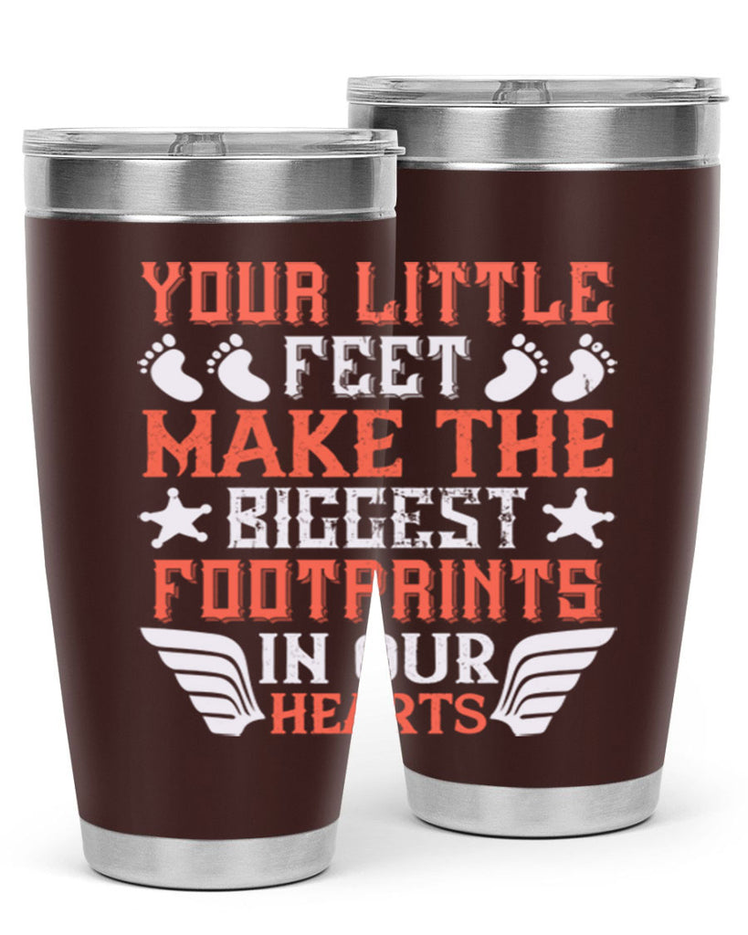 Your little feet make the biggest footprints in our hearts Style 1#- baby- tumbler