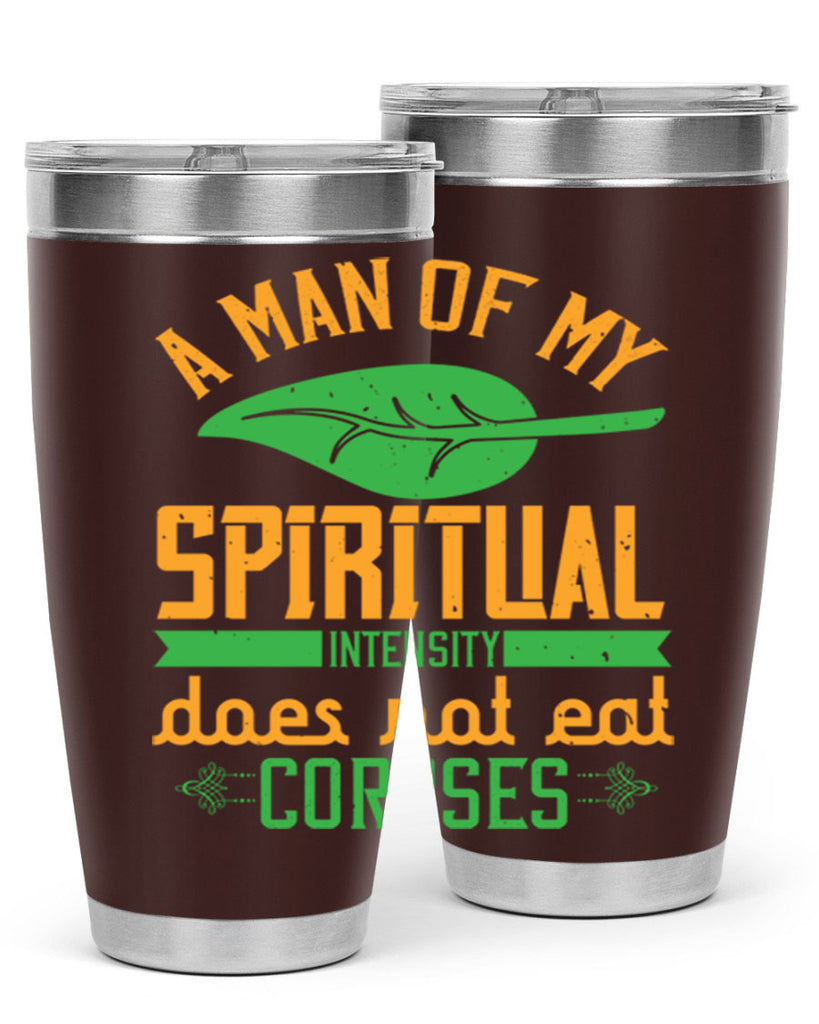 a man of my spiritual intensity does not eat corpses 150#- vegan- Tumbler