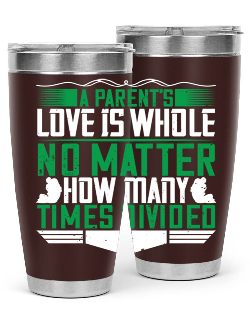 a parent’s love is whole no matter how many times divided 17#- Parents Day- Tumbler