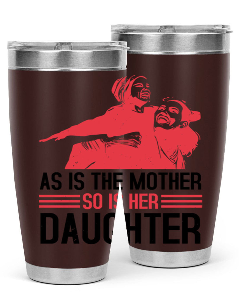 as is the mother so is her daughter 91#- mothers day- Tumbler