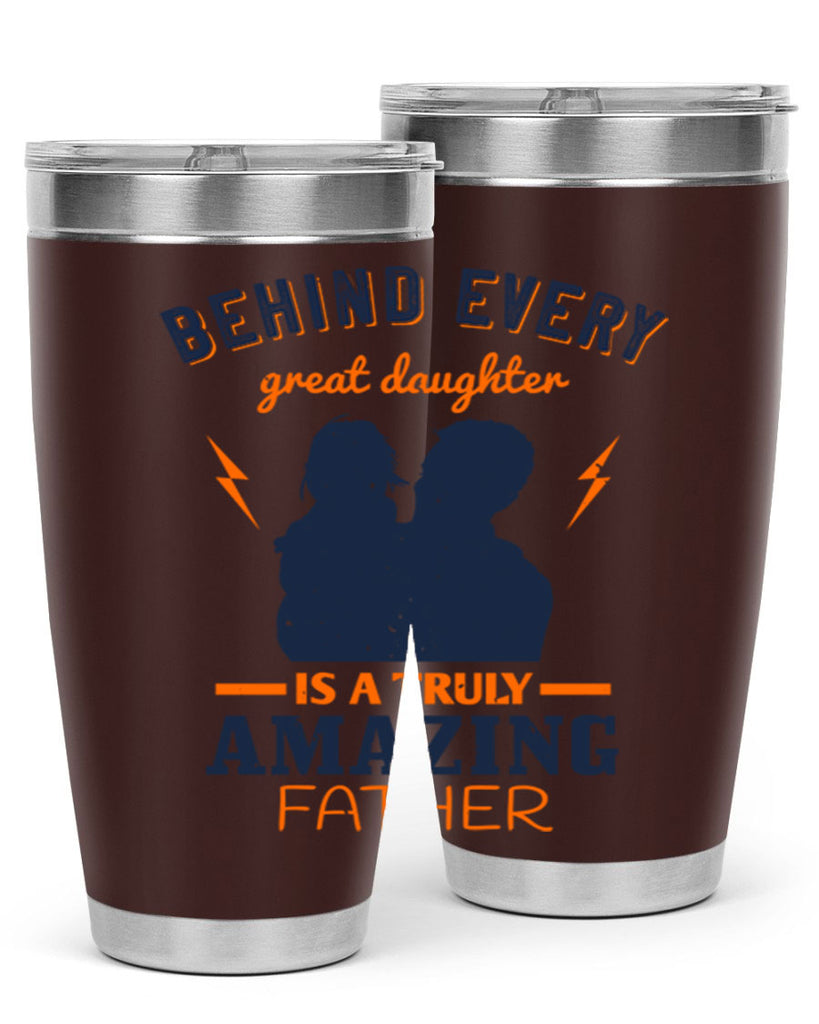 behind every great daughter 254#- fathers day- Tumbler