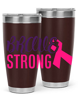 brave strong Style 15#- breast cancer- Tumbler