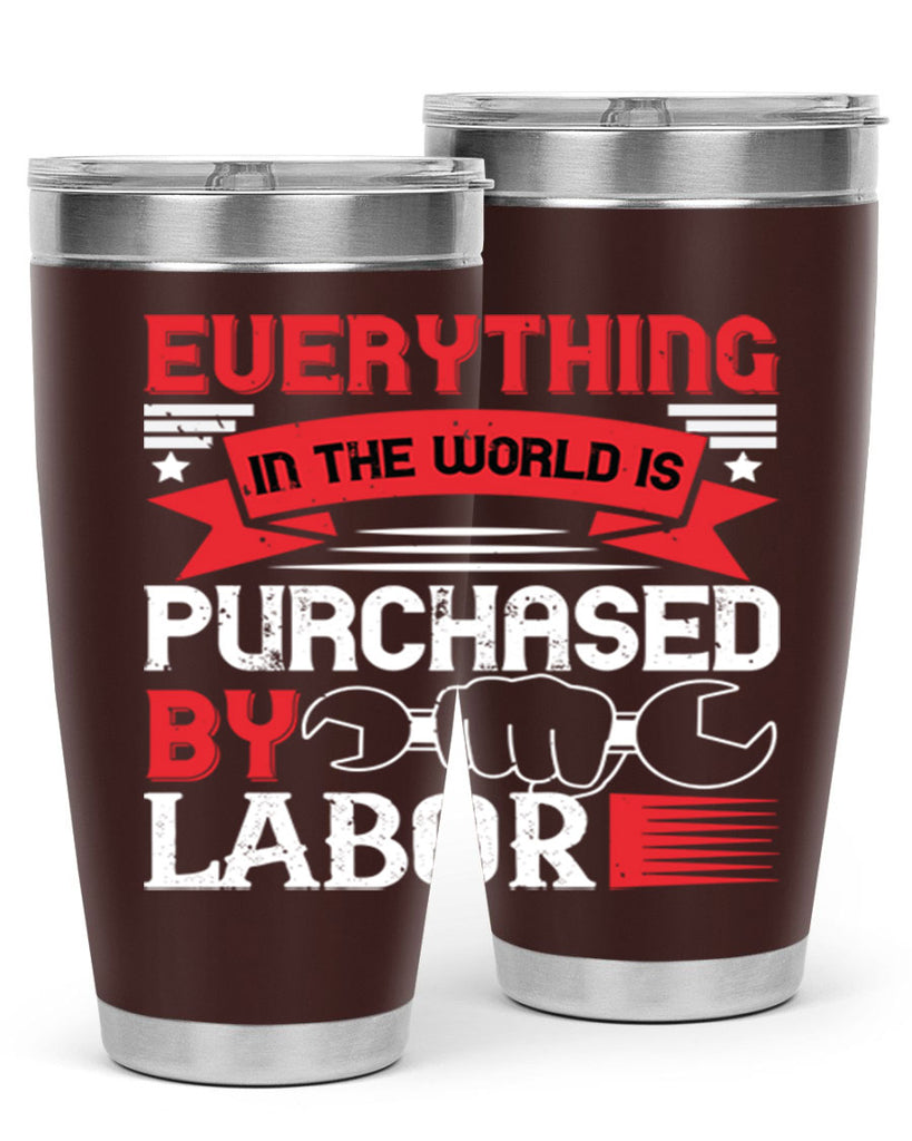 everything in the world is purchased by labor 50#- labor day- Tumbler