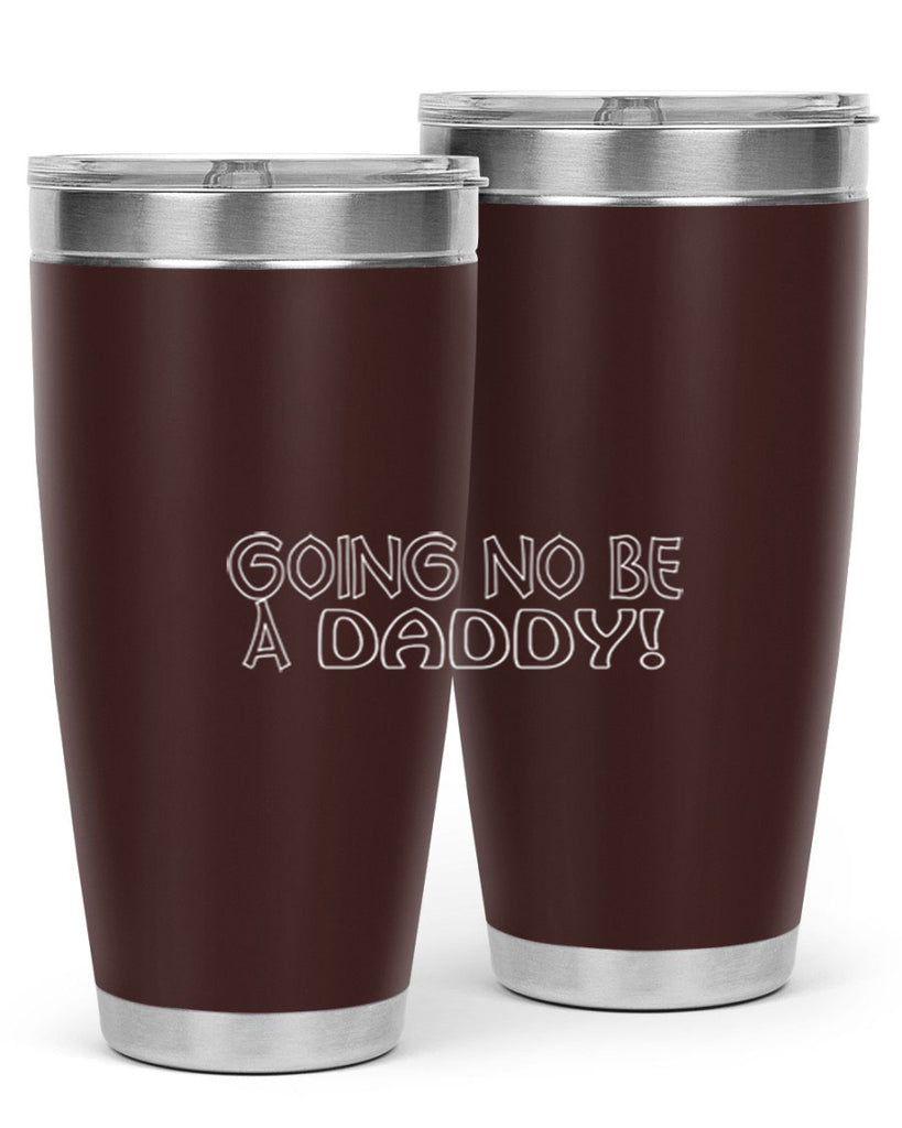 going no be a daddyh 13#- dad- Tumbler