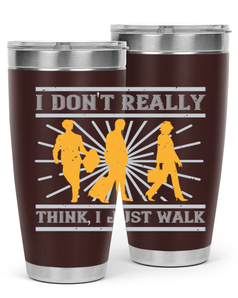 i dont really think i just walk 79#- walking- Tumbler
