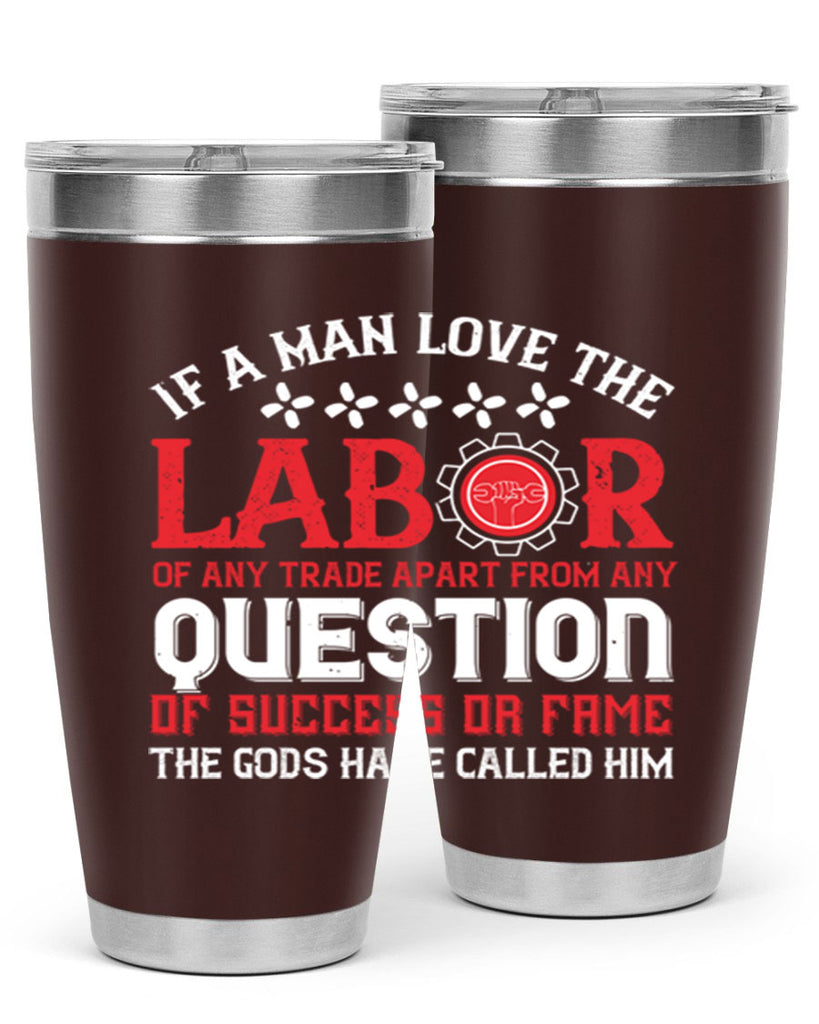 if a man love the labor of any trade apart from any question of success 36#- labor day- Tumbler
