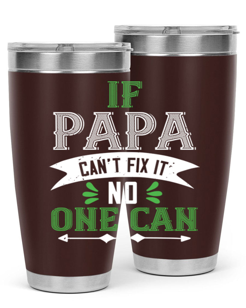 if papa cant fix it 31#- grandpa - papa- Tumbler