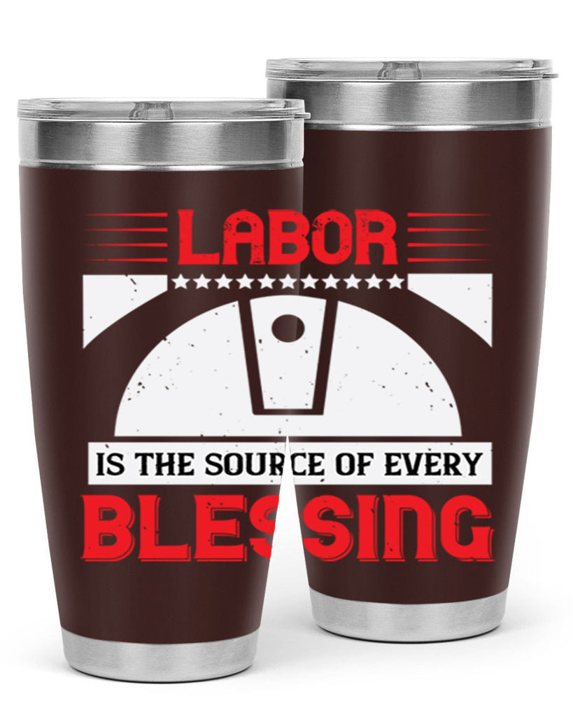 labor is the source of every blessing 29#- labor day- Tumbler
